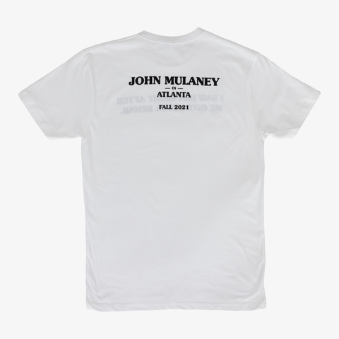 Rear view of white tee with text "JOHN MULANEY IN ATLANTA FALL 2021"